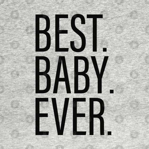 Best Baby Ever White by BijStore